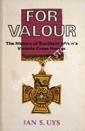 Book cover of For Valour - The History of Southern Africa's Victoria Cross Heroes by UYS, Ian S.